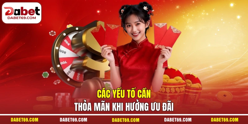 Các yếu tố cần thỏa mãn khi hưởng ưu đãi