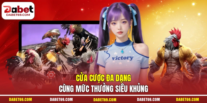 Cửa cược đa dạng cùng mức thưởng siêu khủng