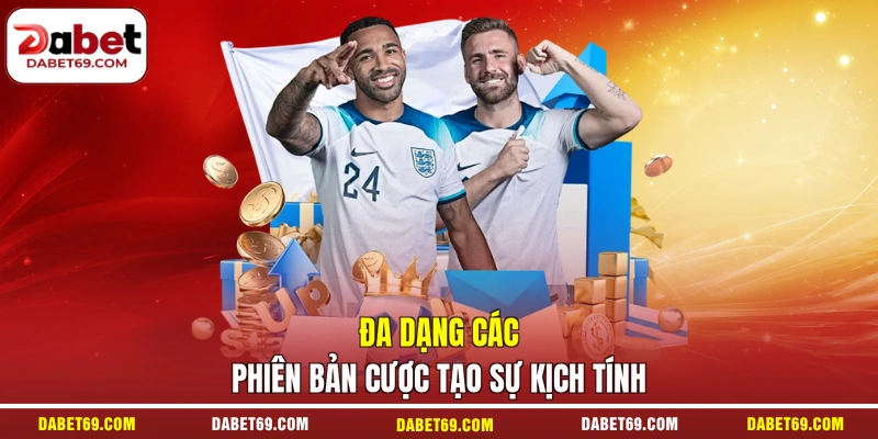 Đa dạng các phiên bản cược tạo sự kịch tính