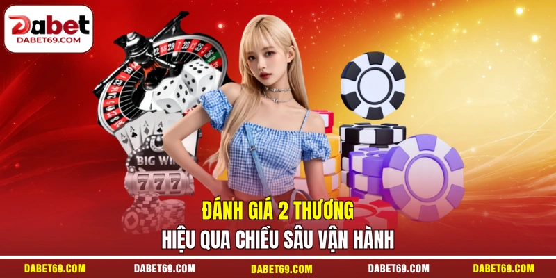 Đánh giá 2 thương hiệu qua chiều sâu vận hành