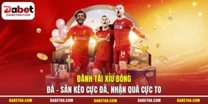 Đánh Tài Xỉu Bóng Đá - Săn Kèo Cực Đã, Nhận Quà Cực To