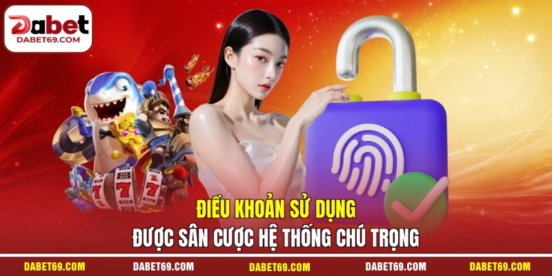 Điều khoản sử dụng được sân cược hệ thống chú trọng