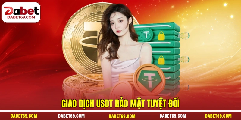 Giao dịch USDT bảo mật tuyệt đối