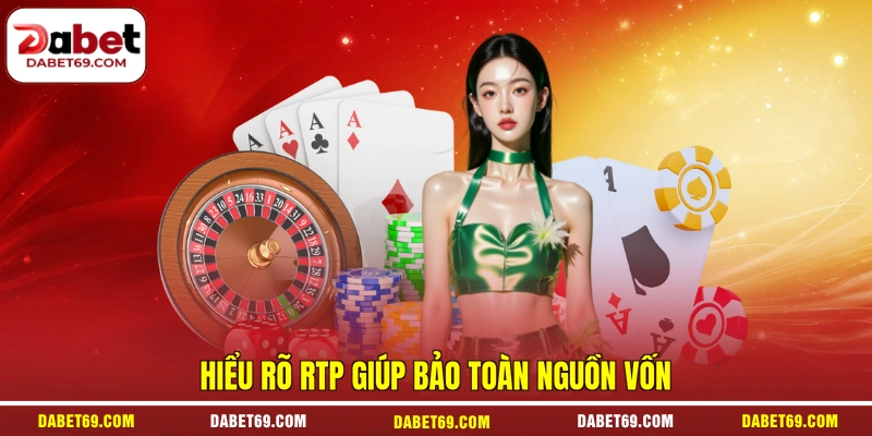 Hiểu rõ RTP giúp bảo toàn nguồn vốn