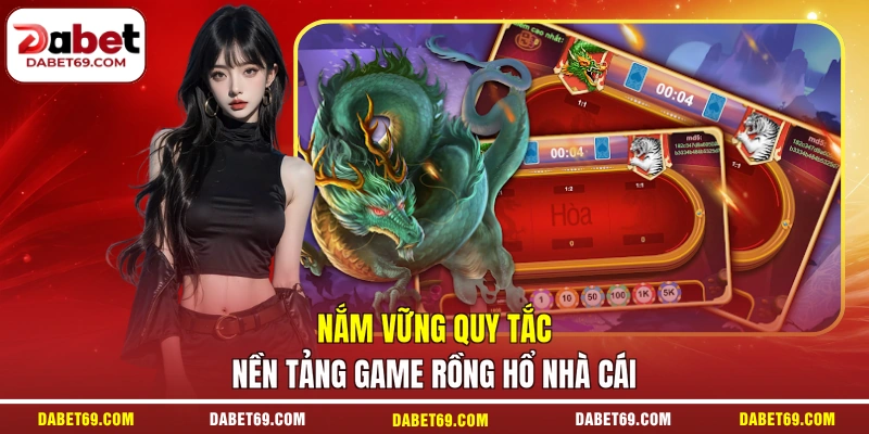 Nắm vững quy tắc nền tảng game Rồng Hổ nhà cái
