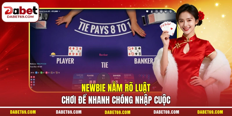 Newbie nắm rõ luật chơi để nhanh chóng nhập cuộc