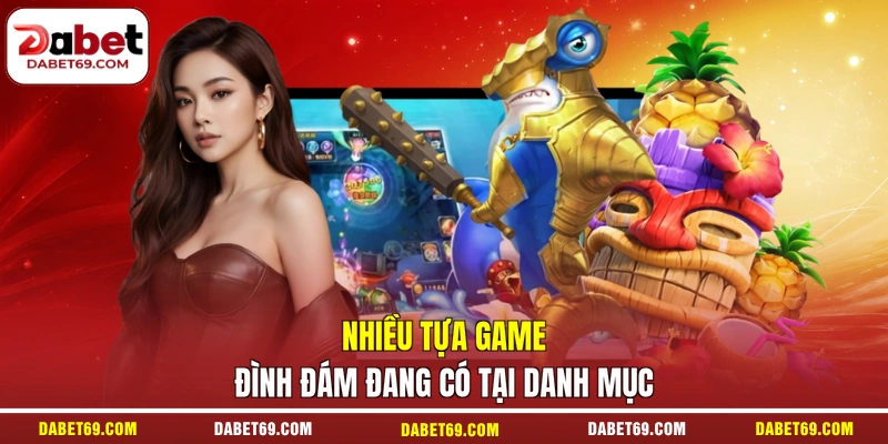 Nhiều tựa game đình đám đang có tại danh mục