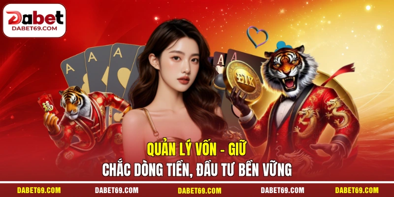 Quản Lý Vốn - Giữ Chắc Dòng Tiền, Đầu Tư Bền Vững