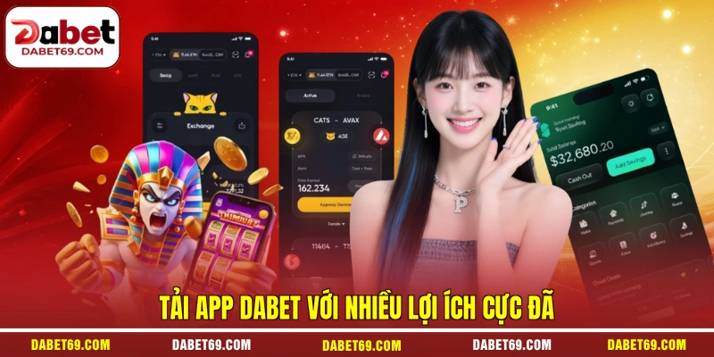 Tải app DABET với nhiều lợi ích cực đã