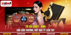 Tài Xỉu DABET - Đỉnh Cao Săn Thưởng, Hốt Bạc Tỷ Liền Tay