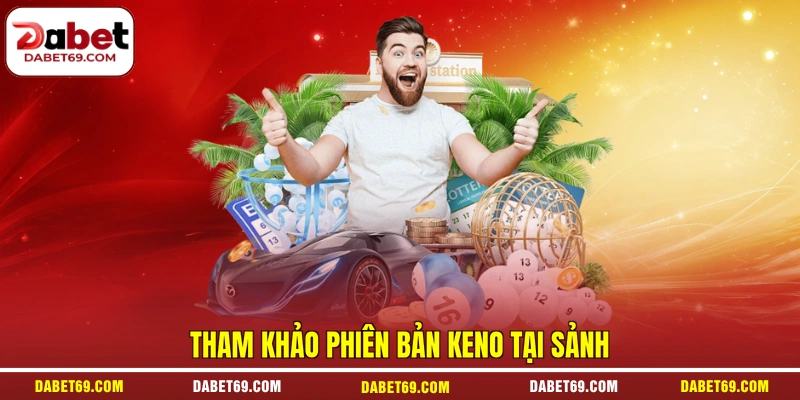 Tham khảo phiên bản KENO tại sảnh