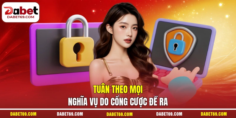 Tuân theo mọi nghĩa vụ do cổng cược đề ra